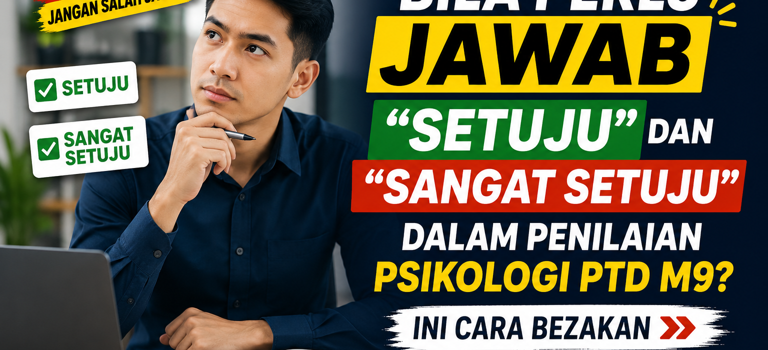 Bila Perlu Jawab “Setuju” Dan “Sangat Setuju” Dalam Penilaian Psikologi PTD M9? Ini Cara Bezakan